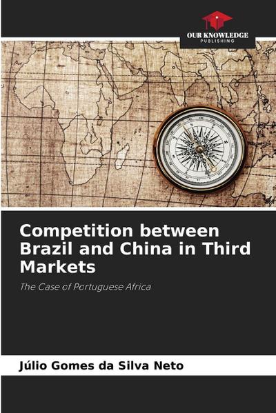Competition between Brazil and China in Third Markets