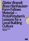 Form Follows MaterialProtoPotsdams Lessons for a L