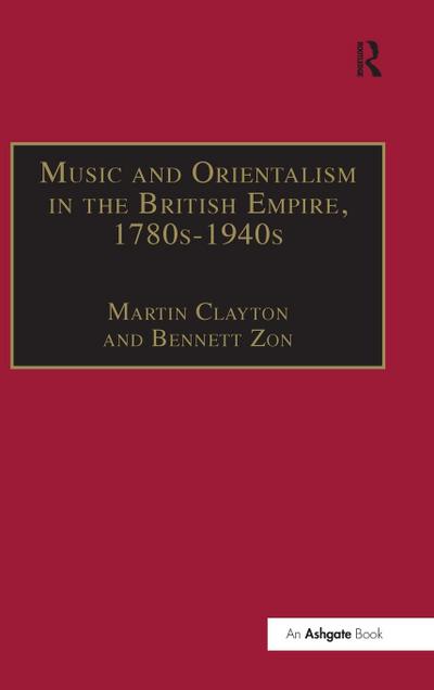 Music and Orientalism in the British Empire, 1780s-1940s