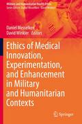 Ethics of Medical Innovation, Experimentation, and Enhancement in Military and Humanitarian Contexts