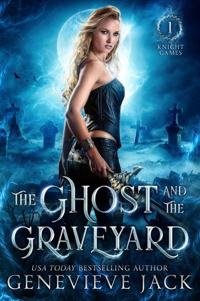 The Ghost and The Graveyard (Knight Games, #1)