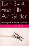 Tom Swift and His Air Glider; Or, Seeking the Platinum Treasure