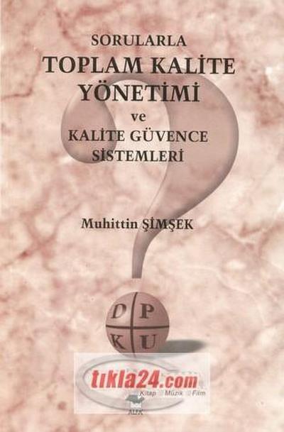 Sorularla Toplam Kalite Yönetimi ve Kalite Güvence Sistemleri