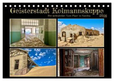 Geisterstadt Kolmannskuppe (Tischkalender 2026 DIN A5 quer), CALVENDO Monatskalender