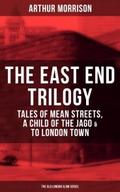 THE EAST END TRILOGY: Tales of Mean Streets, A Chi