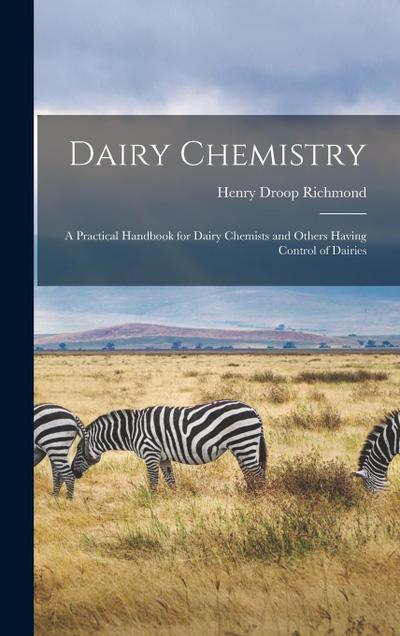 Dairy Chemistry; a Practical Handbook for Dairy Chemists and Others Having Control of Dairies