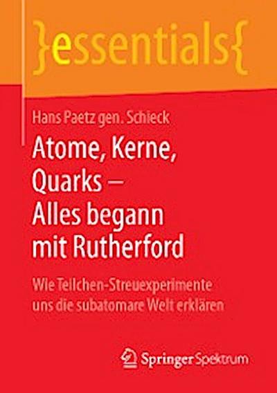 Atome, Kerne, Quarks – Alles begann mit Rutherford