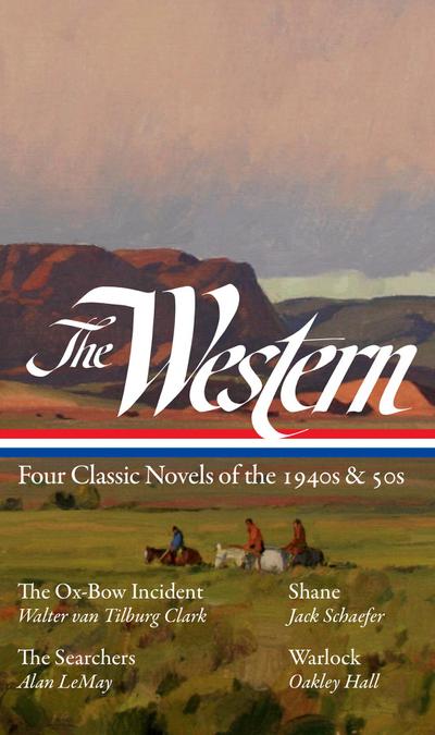 The Western: Four Classic Novels of the 1940s & 50s (Loa #331)