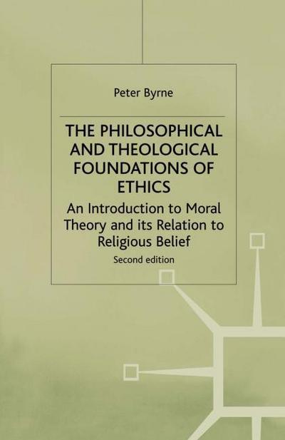 The Philosophical and Theological Foundations of Ethics