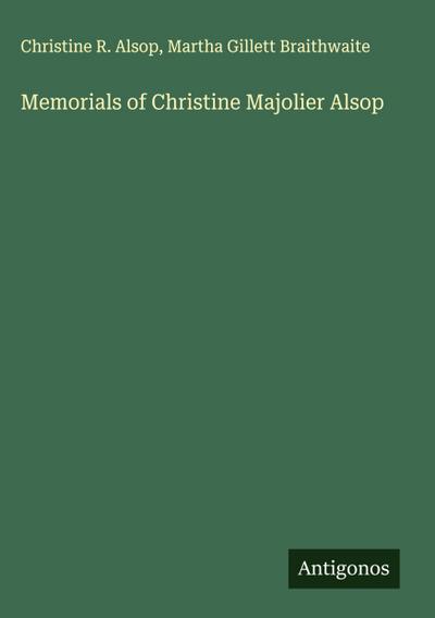 Memorials of Christine Majolier Alsop