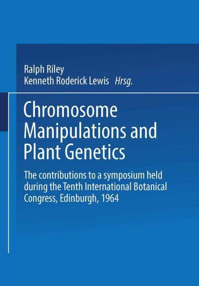 Chromosome Manipulations and Plant Genetics