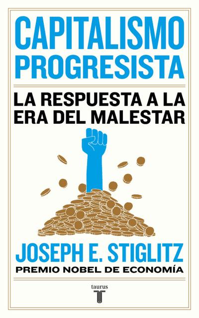 Capitalismo Progresista: La Respuesta a la Era del Malestar = People, Power, and Profits