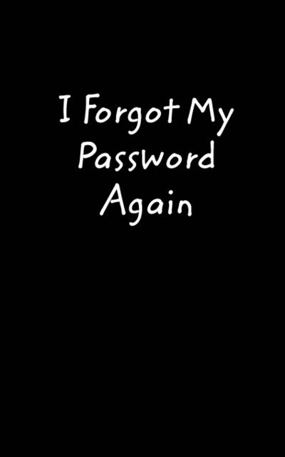I Forgot My Password Again
