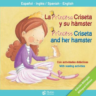 La princesa Criseta y su hamster = Princess Criseta and her hamster