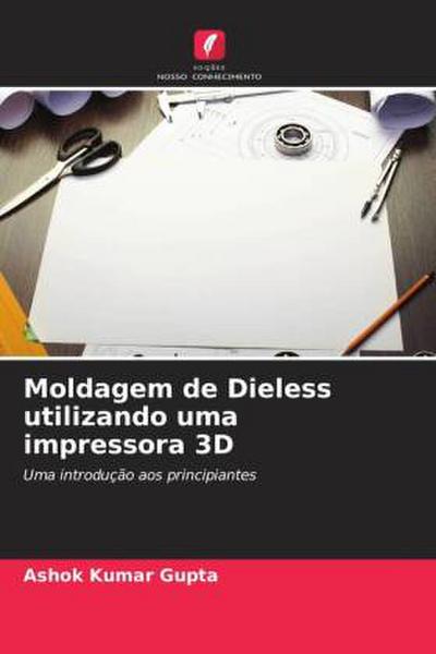 Moldagem de Dieless utilizando uma impressora 3D