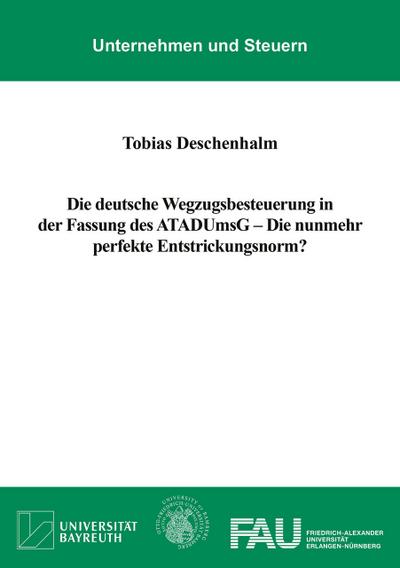 Die deutsche Wegzugsbesteuerung in der Fassung des ATADUmsG - Die nunmehr perfekte Entstrickungsnorm?
