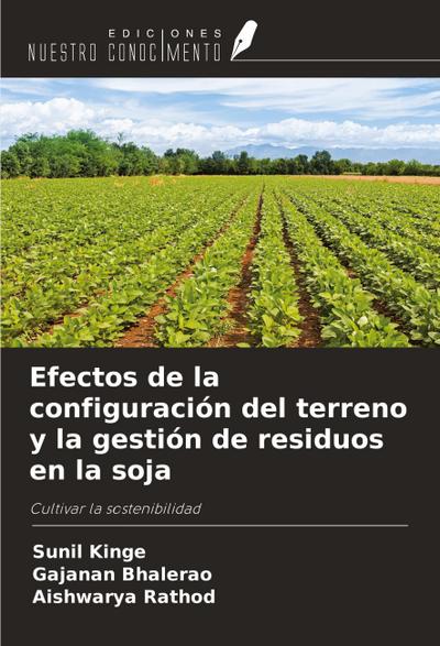 Efectos de la configuración del terreno y la gestión de residuos en la soja