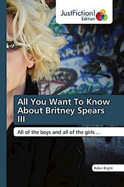 All You Want To Know About Britney Spears III
