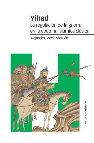 Yihad : la regulación de la guerra en la doctrina islámica clásica