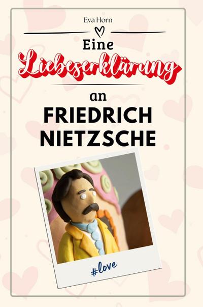 Eine Liebeserklärung an Friedrich Nietzsche