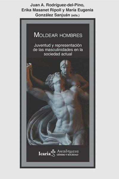 Moldear hombres : juventud y representación de las masculinidades en la sociedad actual