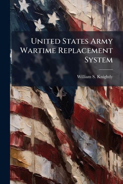 United States Army Wartime Replacement System