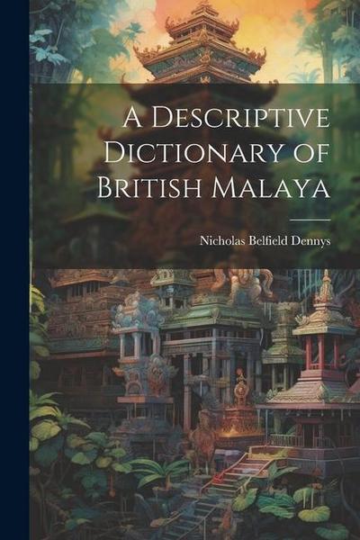 A Descriptive Dictionary of British Malaya