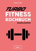 Turbo-Fitness-Kochbuch - Muskelaufbau