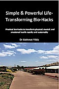 Simple & Powerful Life-Transforming Bio-Hacks (Biohacking)