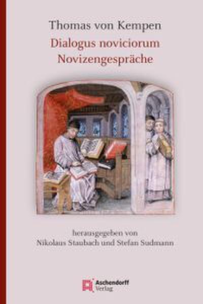 Thomas von Kempen: Dialogus noviciorum/Novizengespräche