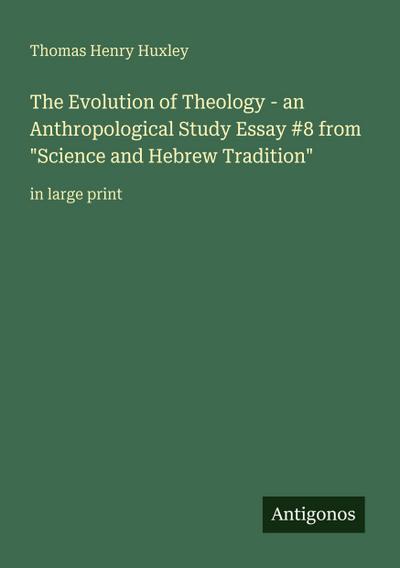 The Evolution of Theology - an Anthropological Study Essay #8 from "Science and Hebrew Tradition"