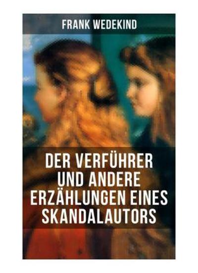 Der Verführer und andere Erzählungen eines Skandalautors