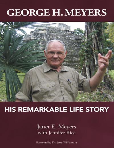 George H. Meyers: His Remarkable Life Story