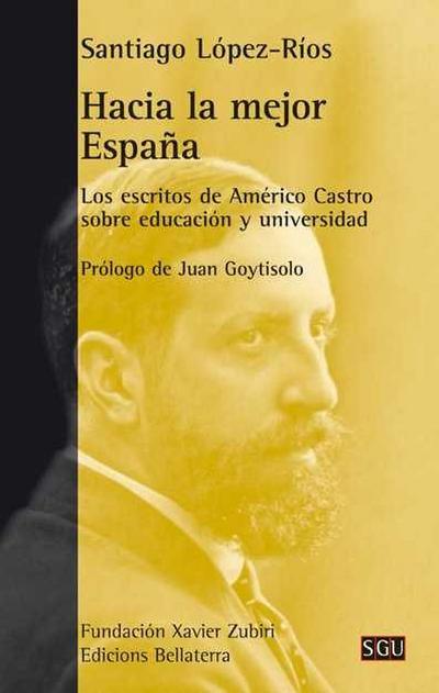 Hacia la mejor España : los escritos de Américo Castro sobre educación y universidad