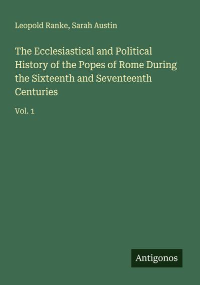 The Ecclesiastical and Political History of the Popes of Rome During the Sixteenth and Seventeenth Centuries