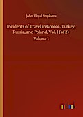 Incidents of Travel in Greece, Turkey, Russia, and Poland, Vol. I (of 2)
