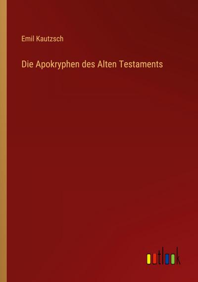 Die Apokryphen des Alten Testaments