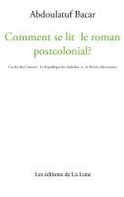 Comment se lit le roman postcolonial?