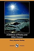 A Defence of Poetry and Other Essays (Dodo Press)