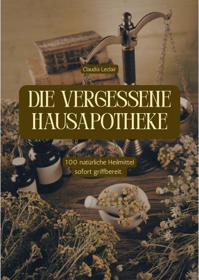 DIE VERGESSENE HAUSAPOTHEKE