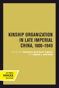 Kinship Organization in Late Imperial China, 1000-1940