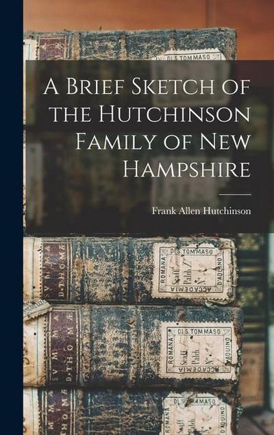 A Brief Sketch of the Hutchinson Family of New Hampshire