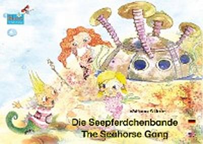 Die Seepferdchenbande. Deutsch-Englisch. / The Seahorse Gang. German-English.