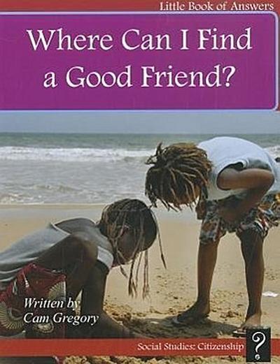 Where Can I Find a Good Friend?