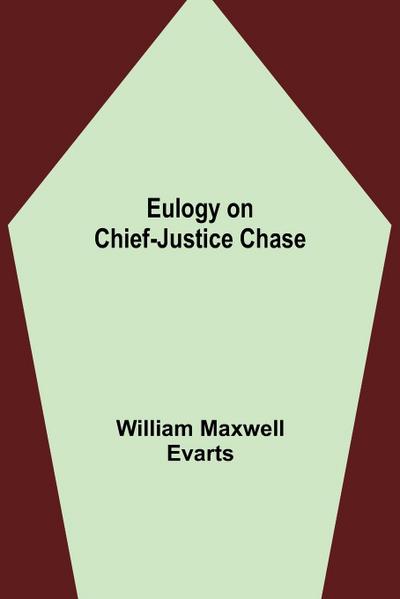 Eulogy on Chief-Justice Chase
