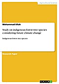 Study on indigenous forest tree species considering future climate change - Mohammad Ullah