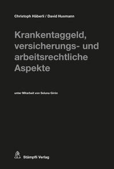 Krankentaggeld, versicherungs- und arbeitsrechtliche Aspekte