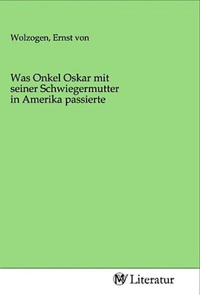 Was Onkel Oskar mit seiner Schwiegermutter in Amerika passierte