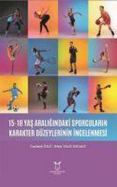 15-18 Yas Araligindaki Sporcularin Karakter Düzeylerinin Incelenmesi