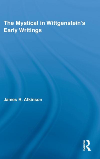 The Mystical in Wittgenstein’s Early Writings